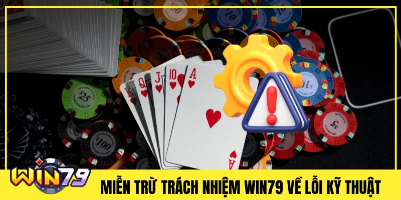 Miễn Trừ Trách Nhiệm Win79 Về Lỗi Kỹ Thuật