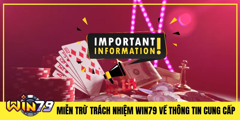 Miễn Trừ Trách Nhiệm Win79 Về Thông Tin Cung Cấp