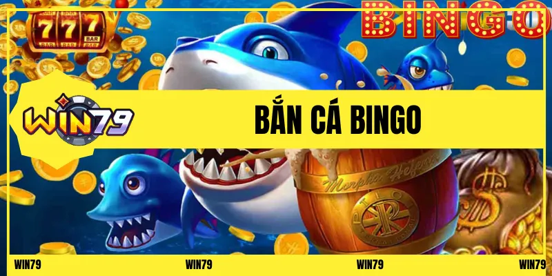 Bắn Cá Bingo