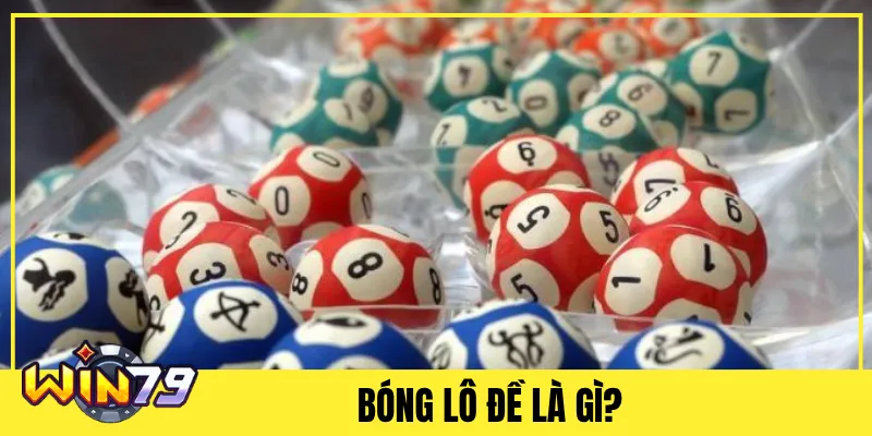 Bóng Lô Đề Là Gì?