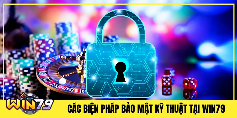 Các Biện Pháp Bảo Mật Kỹ Thuật Tại Win79
