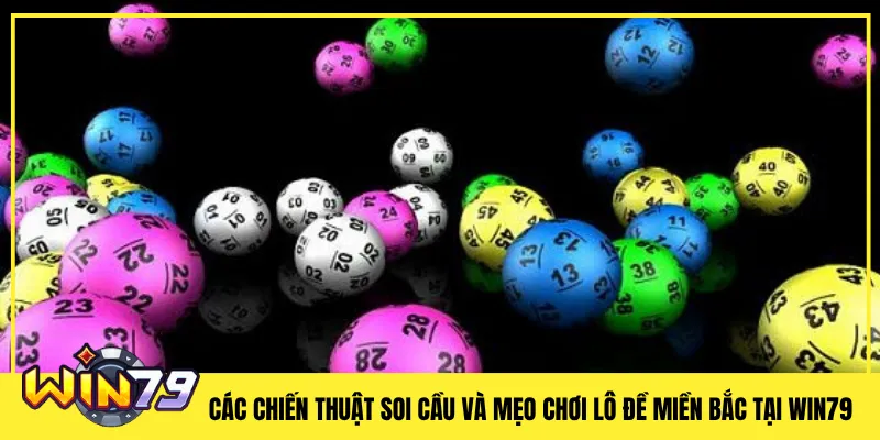 Các Chiến Thuật Soi Cầu Và Mẹo Chơi Lô Đề Miền Bắc Tại Win79