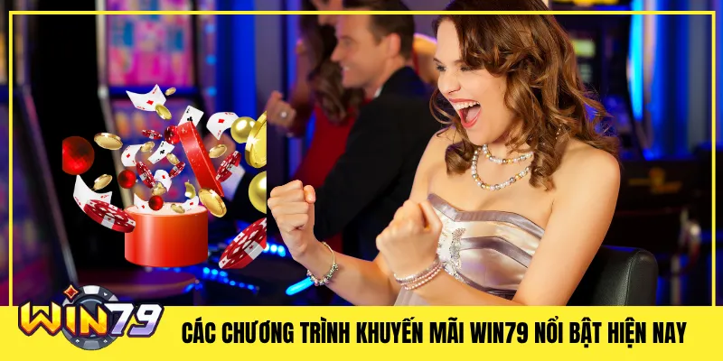 Các Chương Trình Khuyến Mãi Win79 Nổi Bật Hiện Nay