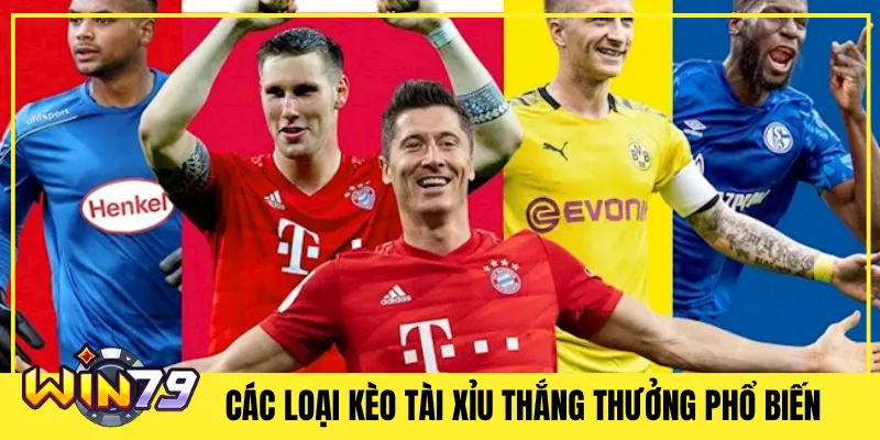 Các Loại Kèo Tài Xỉu Thắng Thưởng Phổ Biến