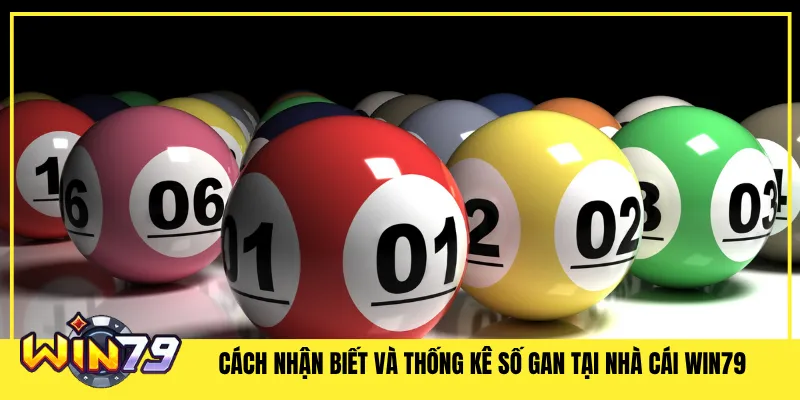 Cách Nhận Biết Và Thống Kê Số Gan Tại Nhà Cái Win79