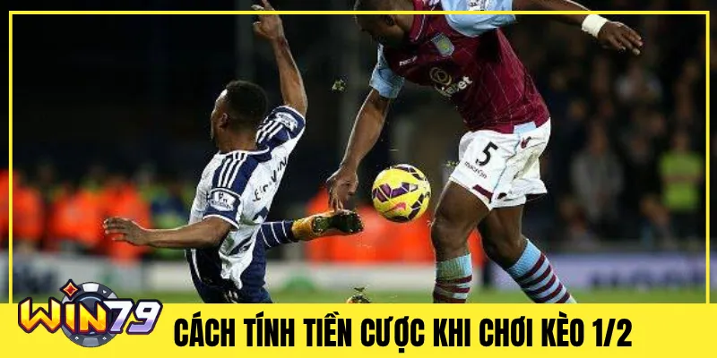 Cách tính tiền cược khi chơi kèo 1/2