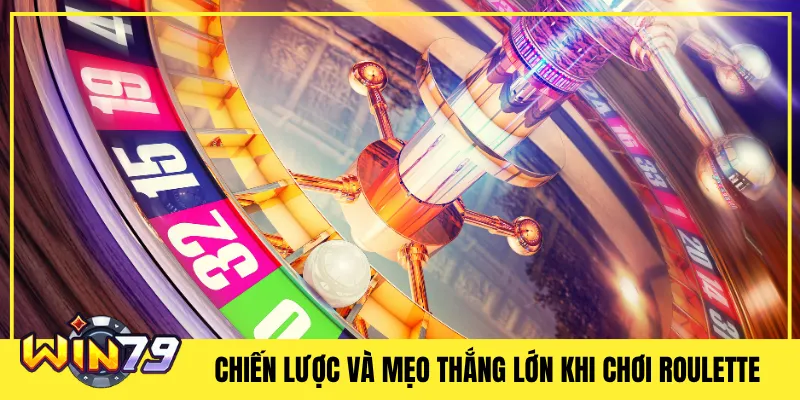 Chiến Lược Và Mẹo Thắng Lớn Khi Chơi Roulette