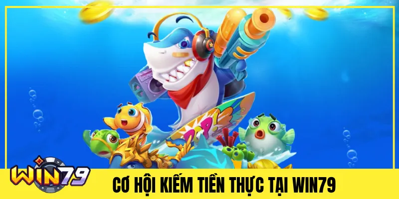 Cơ Hội Kiếm Tiền Thực Tại Win79