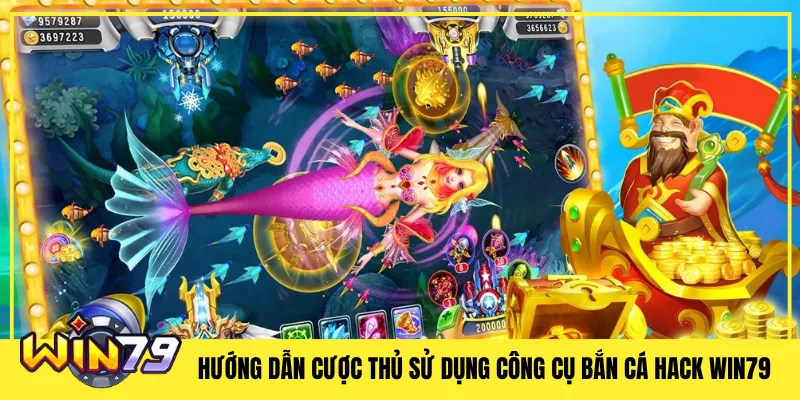 Hướng Dẫn Cược Thủ Sử Dụng Công Cụ Bắn Cá Hack Win79
