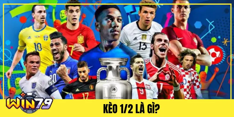 Kèo 1/2 là gì?