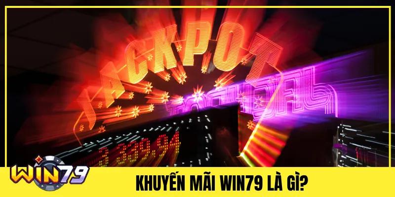 Khuyến mãi Win79 là gì?