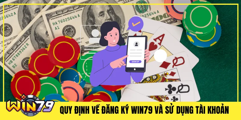 Quy Định Về Đăng Ký Win79 Và Sử Dụng Tài Khoản