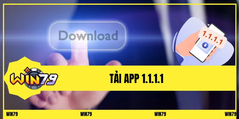 tải app 1.1.1.1