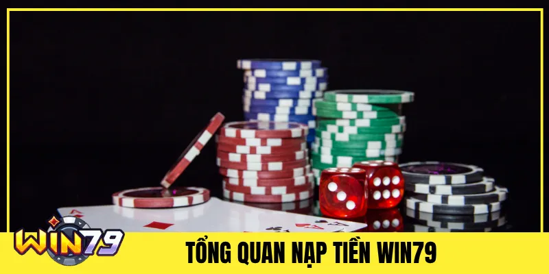 Tổng Quan Nạp Tiền Win79